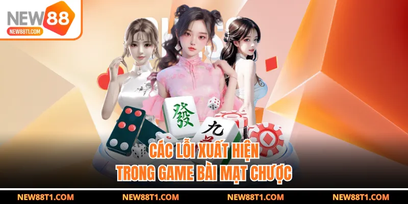 Các lỗi xuất hiện trong game bài mạt chược