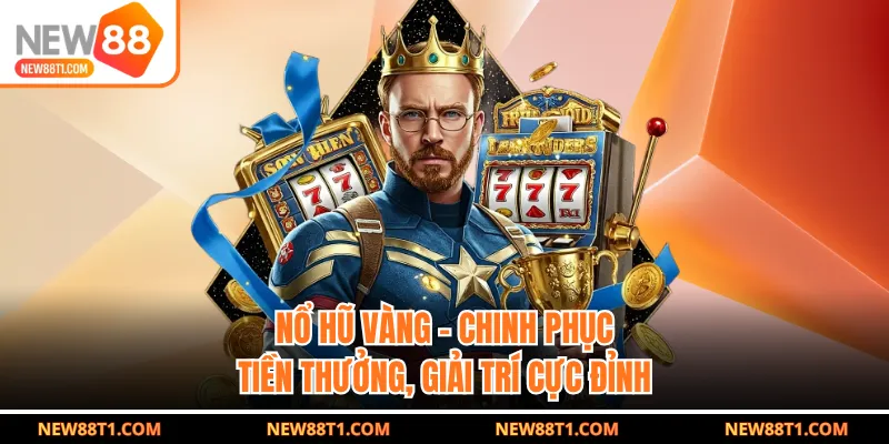 Nổ Hũ Vàng - Chinh Phục Tiền Thưởng, Giải Trí Cực Đỉnh