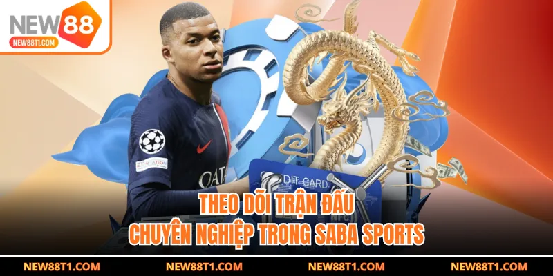 Theo dõi trận đấu chuyên nghiệp trong SABA Sports