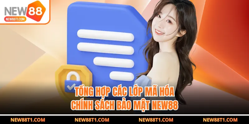 Tổng hợp các lớp mã hóa chính sách bảo mật New88
